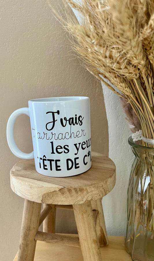 Tasse / j’vais t’arracher les yeux… / mug / cadeau / cadeau collègue / tasse rigolote / mug rire / cadeau rigolo / personnalisé